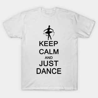 Keep Calm and Just Dance T-Shirt